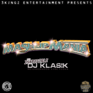 Thee inKredible DJ Klasik presents MashupMANIA